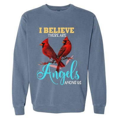 Believe There Are Angels Among Of Us Cardinal Bird Lovers Garment-Dyed Sweatshirt