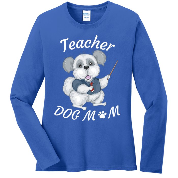 Best Teacher And Dog Mom Mother's Day Fun Cool Gift Ladies Long Sleeve Shirt