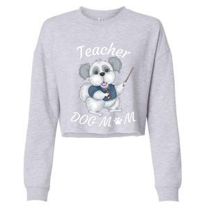 Best Teacher And Dog Mom Mother's Day Fun Cool Gift Cropped Pullover Crew