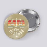 Born To Argue Scales Balance Retro Look Button