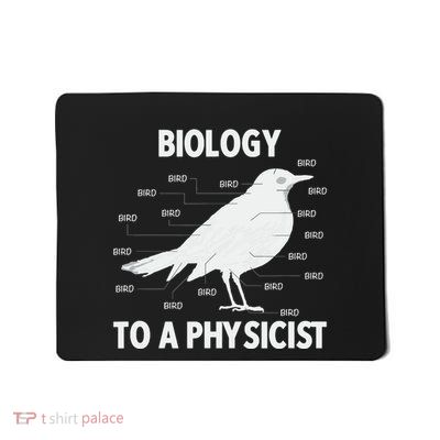 Biology To A Physicist Funny Physics Mousepad