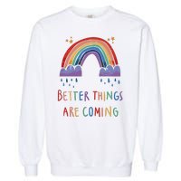 Better Things Are Coming Rainbow Garment-Dyed Sweatshirt