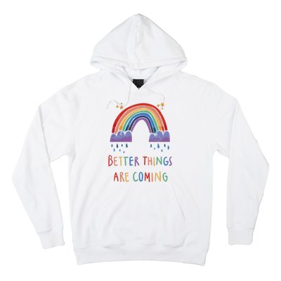 Better Things Are Coming Rainbow Hoodie