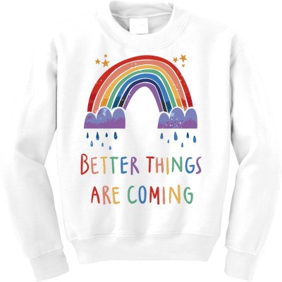 Better Things Are Coming Rainbow Kids Sweatshirt