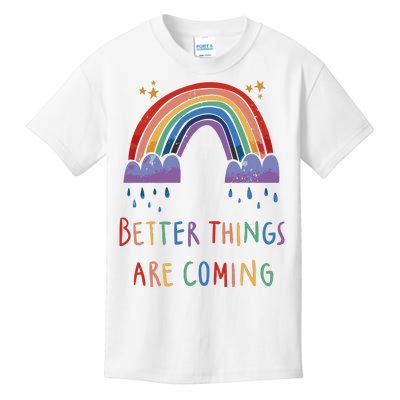 Better Things Are Coming Rainbow Kids T-Shirt