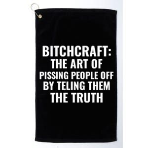 Bitchcraft The Art Of Pissing People Off Funny Sarcastic Platinum Collection Golf Towel