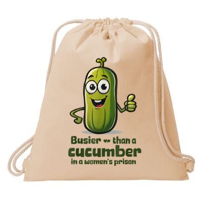 Busier Than A Cucumber In A Women's Prison Drawstring Bag