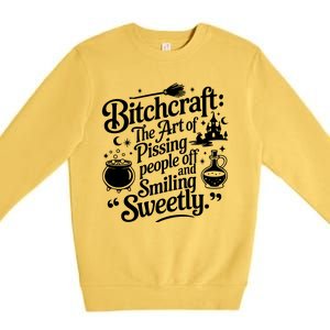 Bitchcraft The Art Of Pissing People Off And Smiling Sweetly Premium Crewneck Sweatshirt