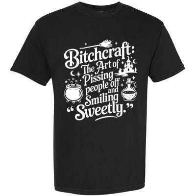 Bitchcraft The Art Of Pissing People Off And Smiling Sweetly Garment-Dyed Heavyweight T-Shirt