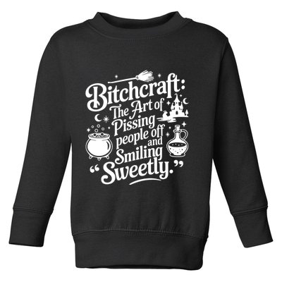 Bitchcraft The Art Of Pissing People Off And Smiling Sweetly Toddler Sweatshirt