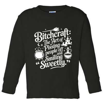 Bitchcraft The Art Of Pissing People Off And Smiling Sweetly Toddler Long Sleeve Shirt