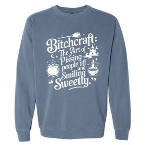 Bitchcraft The Art Of Pissing People Off And Smiling Sweetly Garment-Dyed Sweatshirt