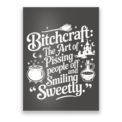 Bitchcraft The Art Of Pissing People Off And Smiling Sweetly Poster