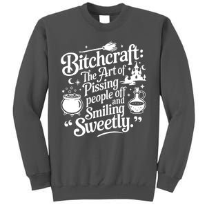 Bitchcraft The Art Of Pissing People Off And Smiling Sweetly Tall Sweatshirt