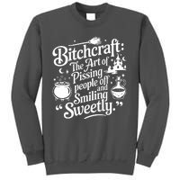 Bitchcraft The Art Of Pissing People Off And Smiling Sweetly Tall Sweatshirt