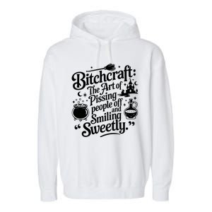 Bitchcraft The Art Of Pissing People Off And Smiling Sweetly Garment-Dyed Fleece Hoodie