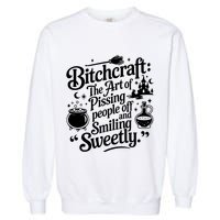 Bitchcraft The Art Of Pissing People Off And Smiling Sweetly Garment-Dyed Sweatshirt