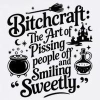 Bitchcraft The Art Of Pissing People Off And Smiling Sweetly Garment-Dyed Sweatshirt