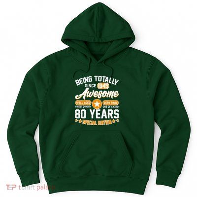 Being Totally Awesome Since 1945 80 Years Birthday Special Edition Hoodie