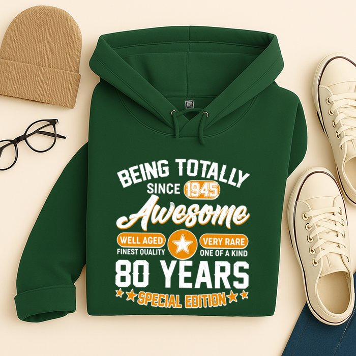 Being Totally Awesome Since 1945 80 Years Birthday Special Edition Hoodie