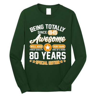 Being Totally Awesome Since 1945 80 Years Birthday Special Edition Long Sleeve Shirt