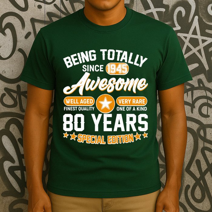 Being Totally Awesome Since 1945 80 Years Birthday Special Edition T-Shirt