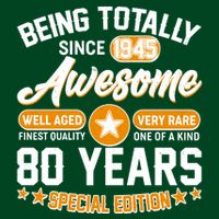 Being Totally Awesome Since 1945 80 Years Birthday Special Edition T-Shirt