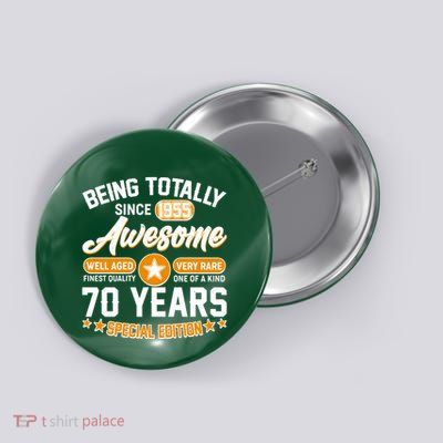 Being Totally Awesome Since 1955 70 Years Birthday Special Edition Button