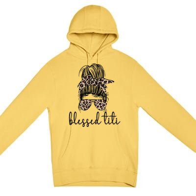 Blessed Titi Aunt Messy Bun Titi Auntie Mother's Day Premium Pullover Hoodie