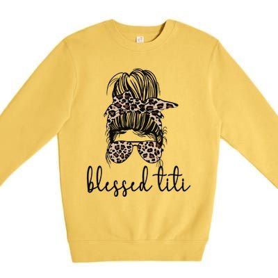 Blessed Titi Aunt Messy Bun Titi Auntie Mother's Day Premium Crewneck Sweatshirt