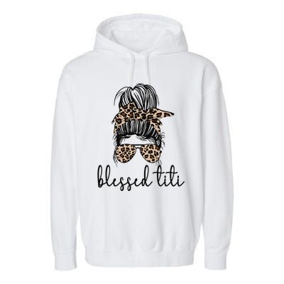 Blessed Titi Aunt Messy Bun Titi Auntie Mother's Day Garment-Dyed Fleece Hoodie