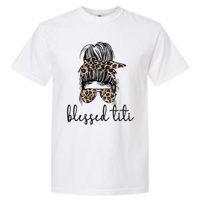 Blessed Titi Aunt Messy Bun Titi Auntie Mother's Day Garment-Dyed Heavyweight T-Shirt