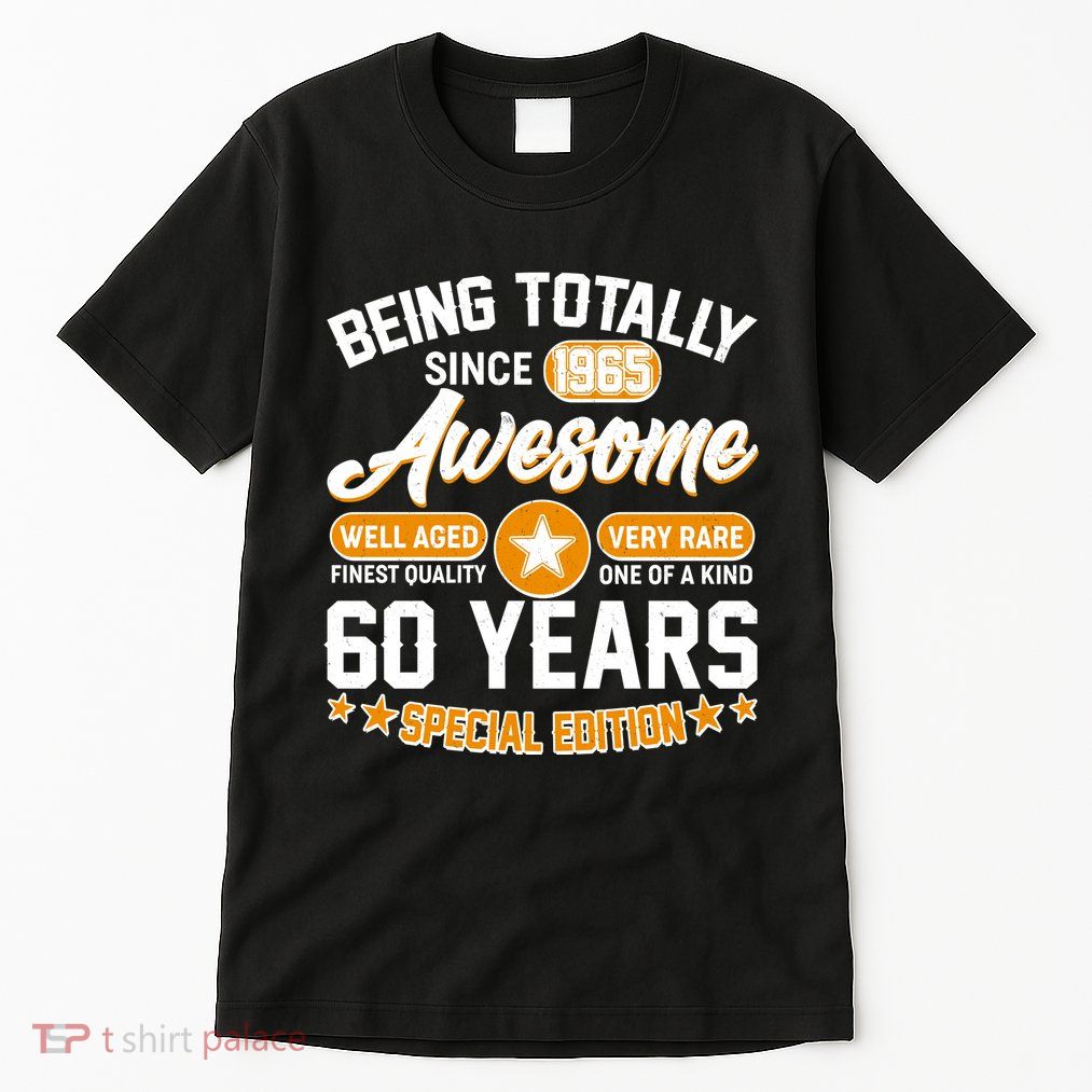 Being Totally Awesome Since 1965 60 Years Birthday Special Edition Tall T-Shirt
