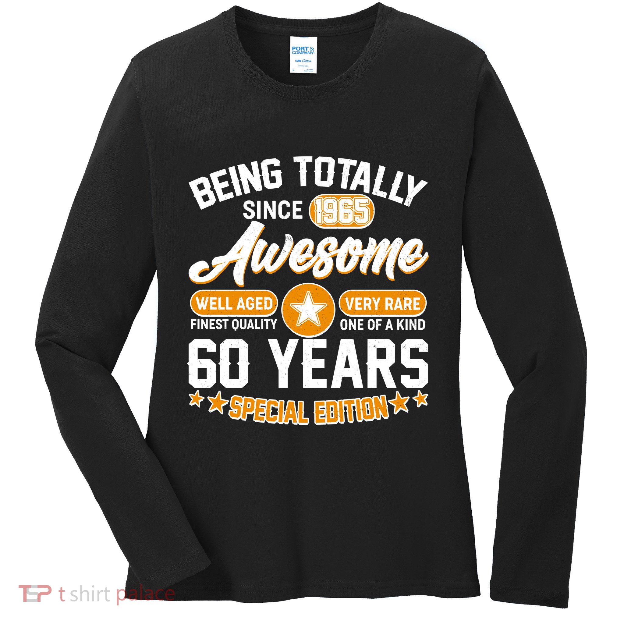 Being Totally Awesome Since 1965 60 Years Birthday Special Edition Ladies Long Sleeve Shirt
