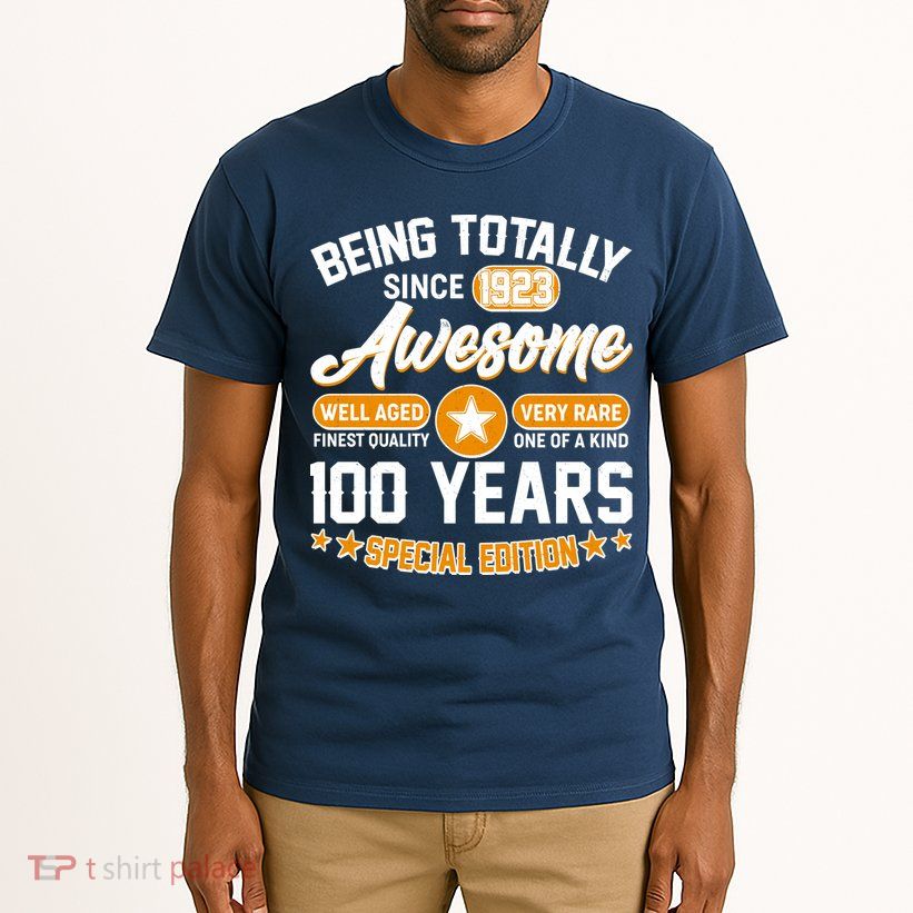 Being Totally Awesome Special Edition Since 1923 100 Years Birthday Tall T-Shirt