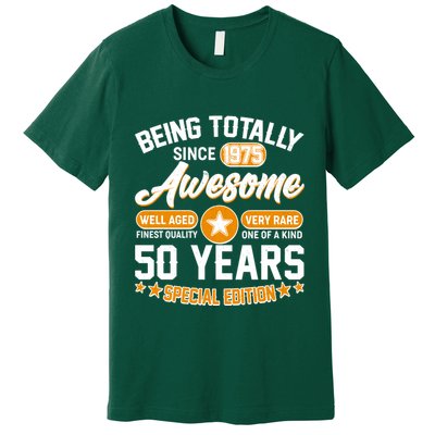Being Totally Awesome Since 1975 50 Years Birthday Special Edition Premium T-Shirt