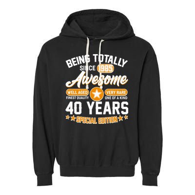 Being Totally Awesome Since 1985 40 Years Birthday Special Edition Garment-Dyed Fleece Hoodie
