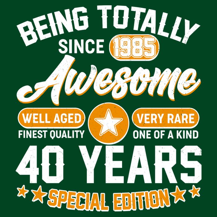 Being Totally Awesome Since 1985 40 Years Birthday Special Edition T-Shirt