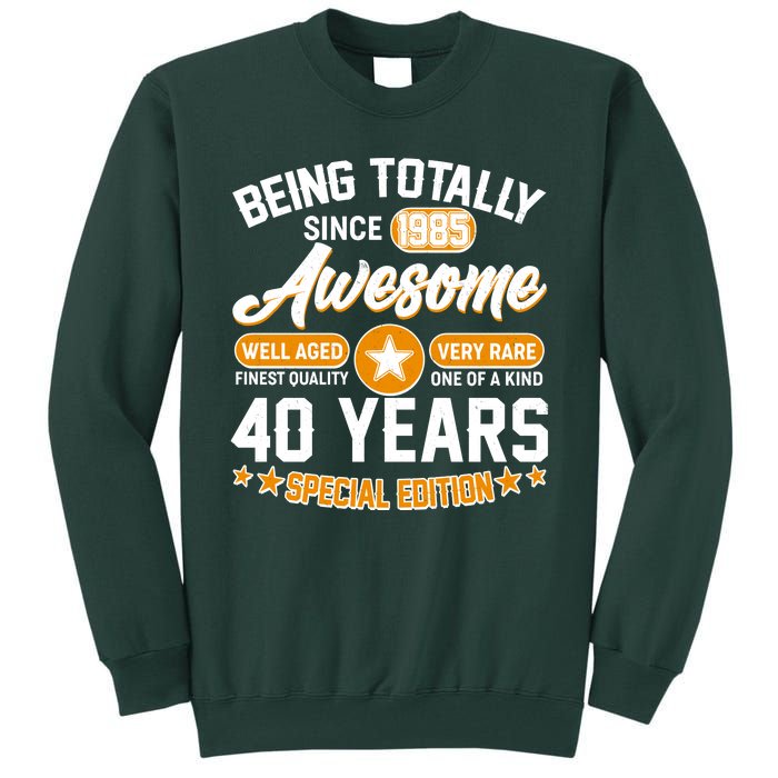 Being Totally Awesome Since 1985 40 Years Birthday Special Edition Tall Sweatshirt