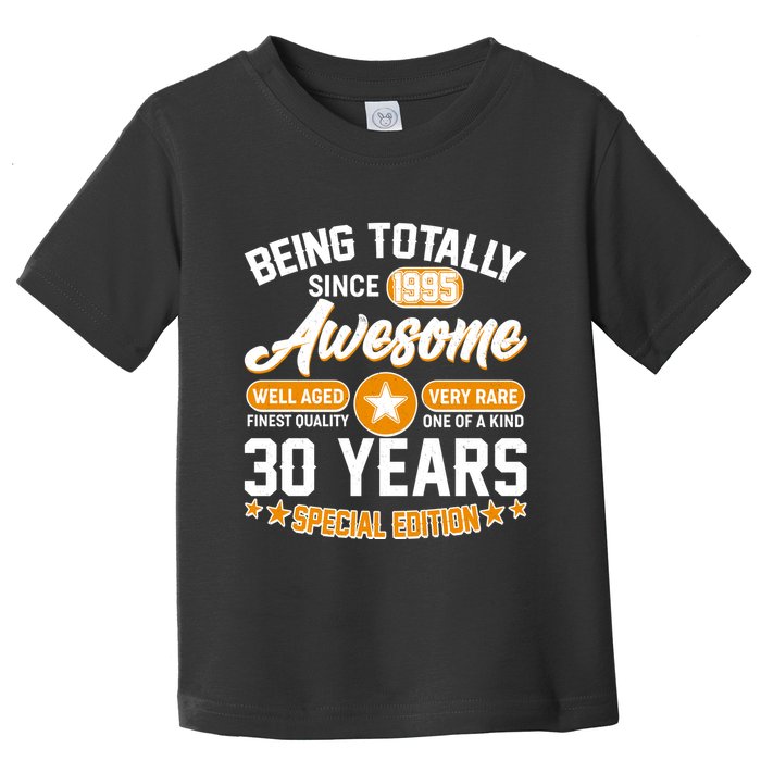Being Totally Awesome Since 1995 30 Years Birthday Special Edition Toddler T-Shirt