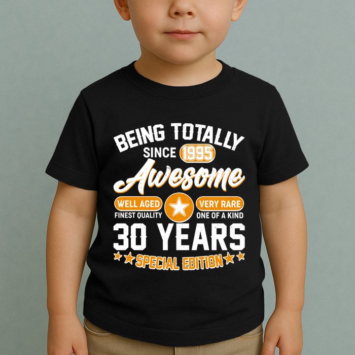 Being Totally Awesome Since 1995 30 Years Birthday Special Edition Toddler T-Shirt