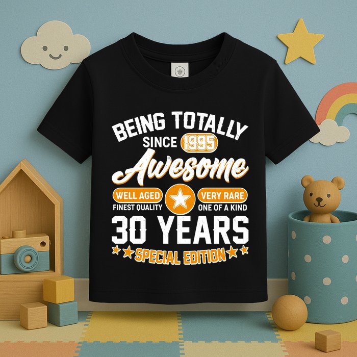 Being Totally Awesome Since 1995 30 Years Birthday Special Edition Toddler T-Shirt