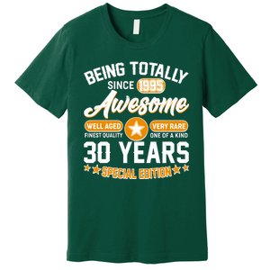 Being Totally Awesome Since 1995 30 Years Birthday Special Edition Premium T-Shirt