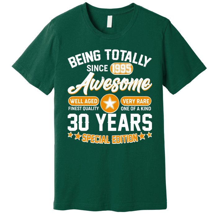 Being Totally Awesome Since 1995 30 Years Birthday Special Edition Premium T-Shirt