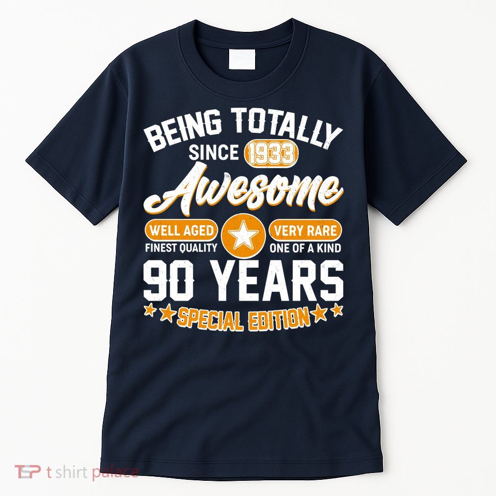 Being Totally Awesome Special Edition Since 1933 90 Years Birthday Tall T-Shirt