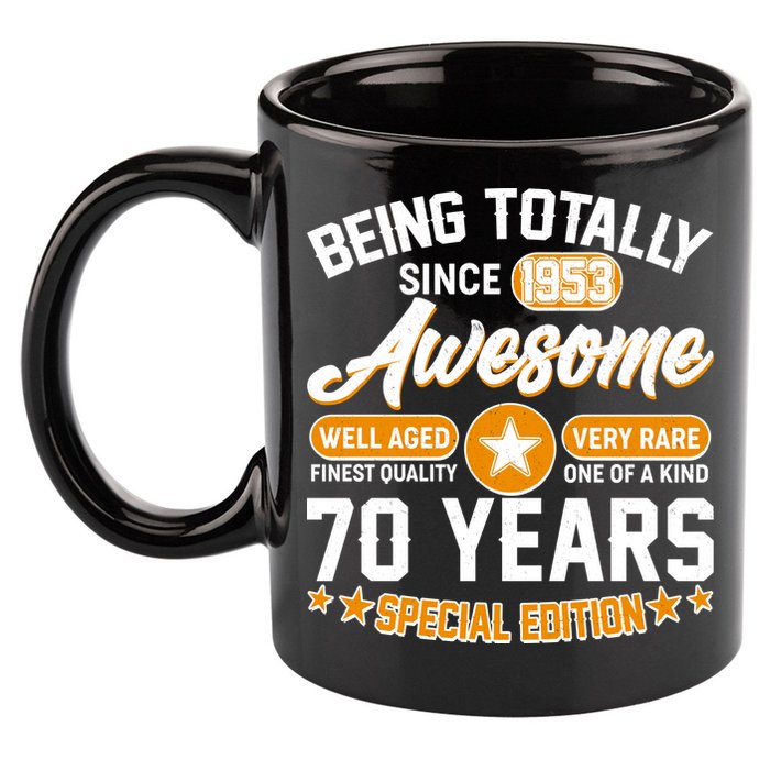 Being Totally Awesome Special Edition Since 1953 70 Years Birthday 11oz C Handle Ceramic Mug