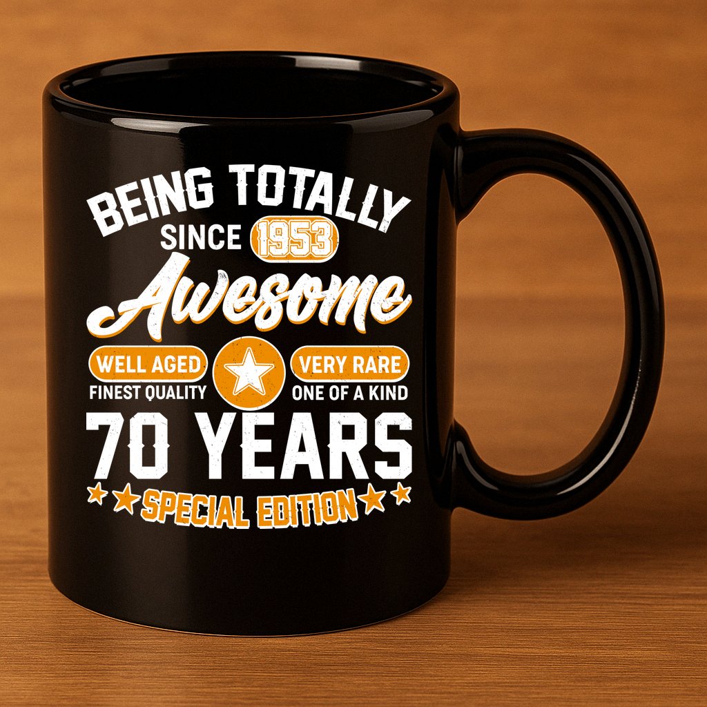 Being Totally Awesome Special Edition Since 1953 70 Years Birthday 11oz C Handle Ceramic Mug