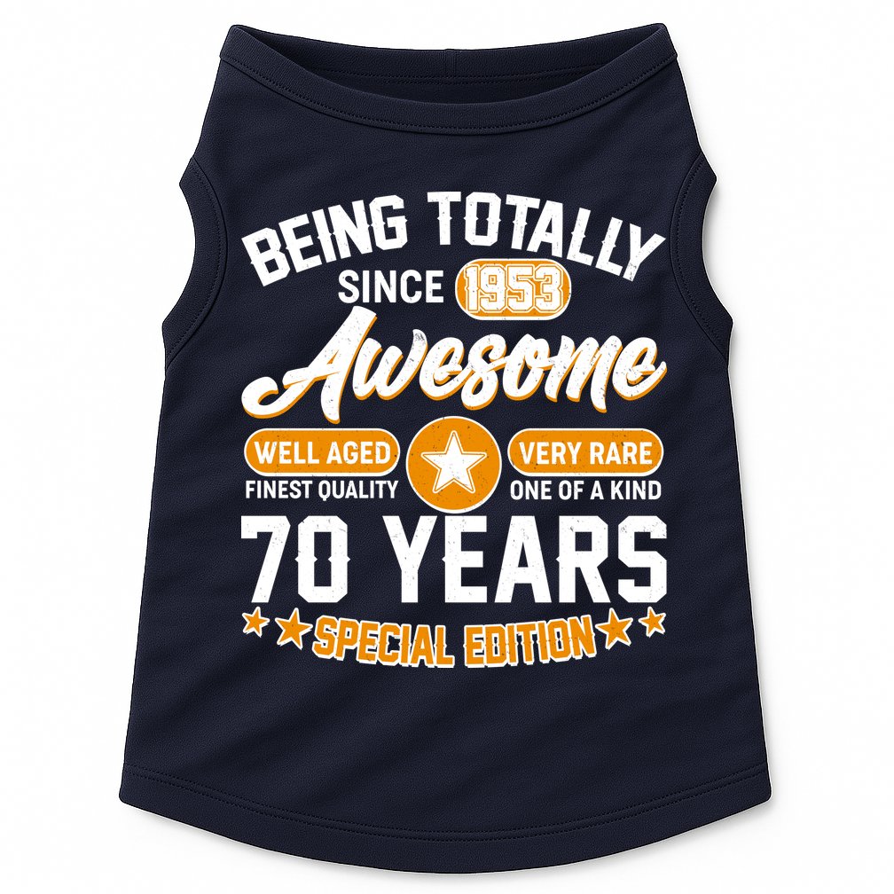 Being Totally Awesome Special Edition Since 1953 70 Years Birthday Doggie Tank