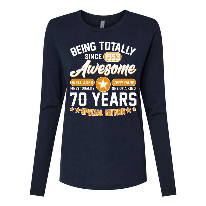 Being Totally Awesome Special Edition Since 1953 70 Years Birthday Womens Cotton Relaxed Long Sleeve T-Shirt