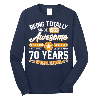 Being Totally Awesome Special Edition Since 1953 70 Years Birthday Long Sleeve Shirt